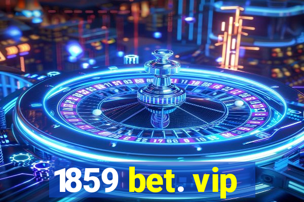 1859 bet. vip